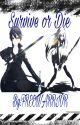 Survive or Die (A Sword Art Online Fanfic) by FREEWARRIOR