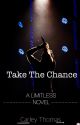 Take The Chance (A Limitless Novel) [Book 1] by Carleydianne