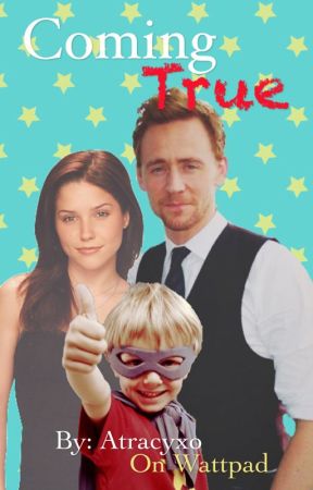 Coming True (Tom Hiddleston FanFiction) by atracyxo