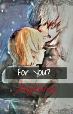 For you? Anything {Hide X Kaneki} cover