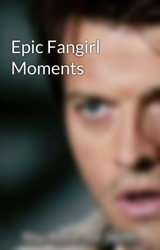 Epic Fangirl Moments by ThorsBleachedEyebrow