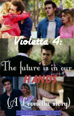 Violetta 4: The future is in our hands [A Leonetta story] cover