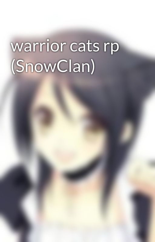 warrior cats rp (SnowClan) by _Neko_Anime_Girl_