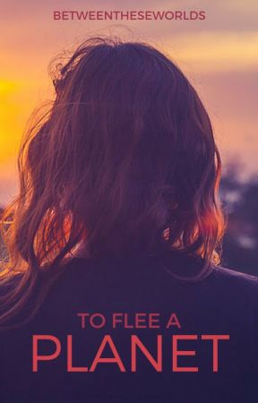 To Flee a Planet by BetweenTheseWorlds