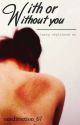 With or Without you. (A Larry Fanfiction.) by onedirection_67