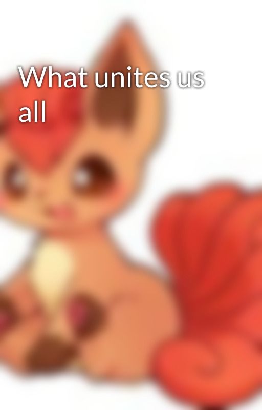 What unites us all by MadameLolita