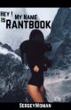 Hey ! My name is Rantbook by MxtherOfDragxns