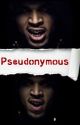 Pseudonymous [Completed] by daddylongstroke