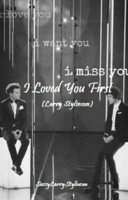 Loved You First- A Larry Fanfic cover