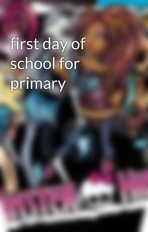 first day of school for primary by nokiad