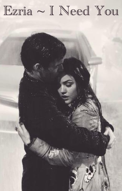 Ezria ~ I need you by pll003