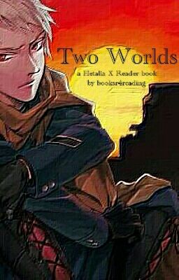 Two Worlds (Hetalia X Reader) cover