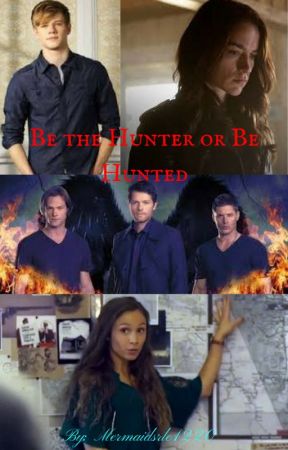 Be the Hunter or Be Hunted (Supernatural fan fiction) by Mermaidsrule1220