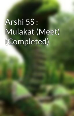 Arshi 5S : Mulakat (Meet) (Completed) cover