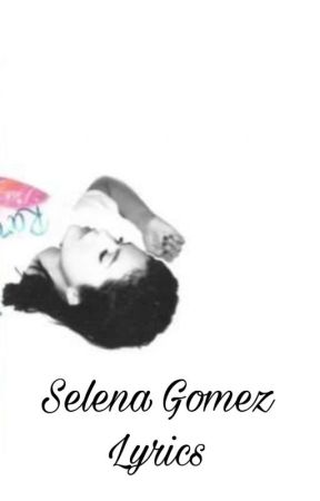 Selena Gomez Song Lyrics by seasideswiftx