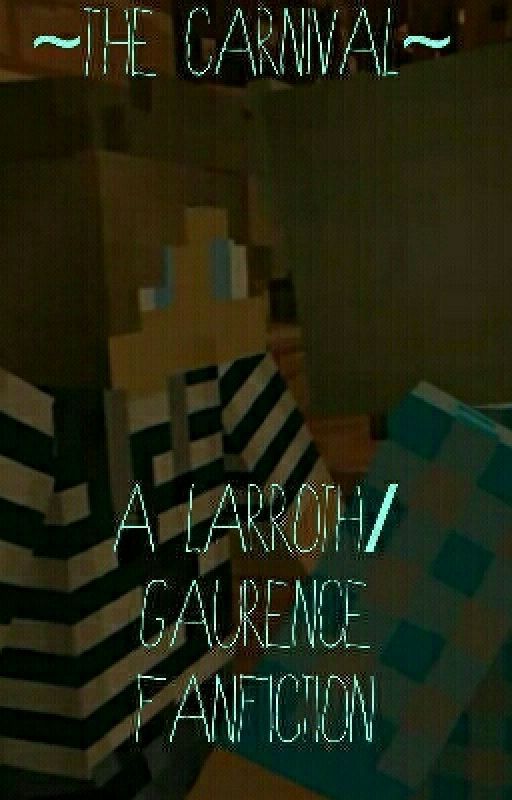 ~The Carnival~ A Larroth/Gaurence Fanfiction~ by JallieJams