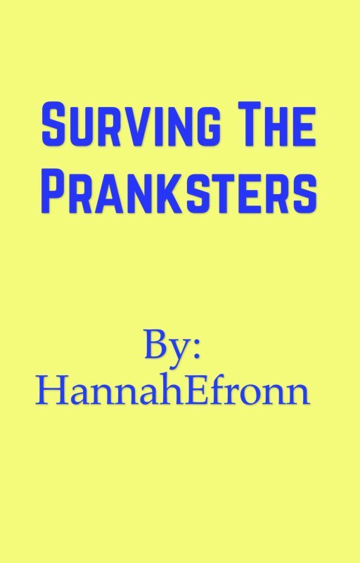 Surviving the Pranksters by Hannahh888