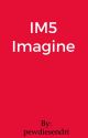 IM5 Imagine [COMPLETED] ✔ by pewdiesendri