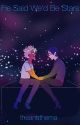 He Said We'd Be Stars by theanathema