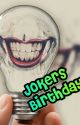 Jokers Birthday  by DanToday