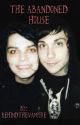 The Abandoned house(Frerard) by behindthevampire