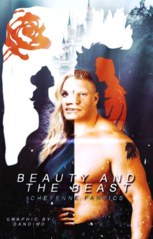 Beauty and The Beast (Brock Lesnar) by CheyenneFanFics