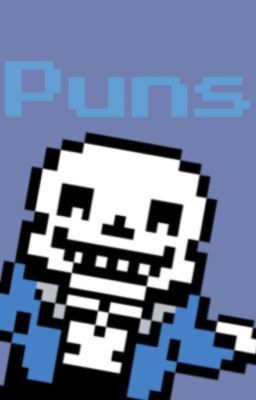 Puns ( Sans x reader ) cover