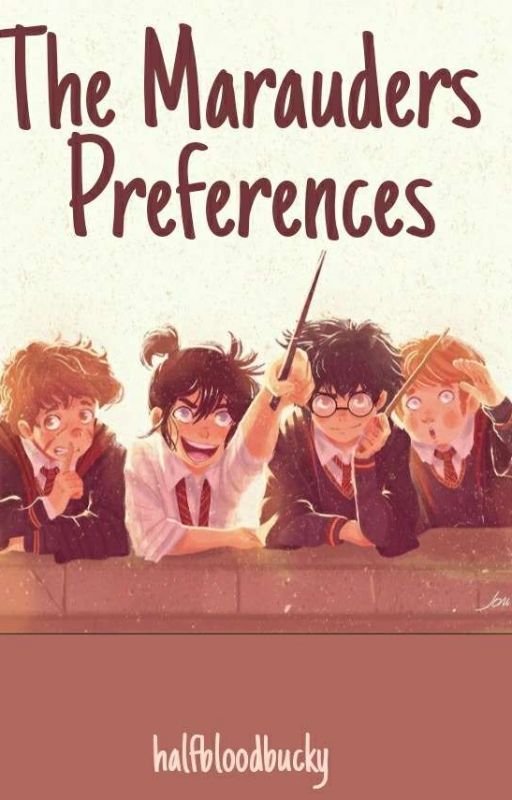 The Marauders Preferences by halfbloodbucky