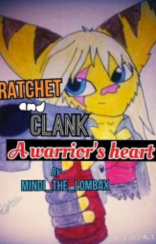 Ratchet and Clank: The Warrior's heart by Mindi_the_lombax