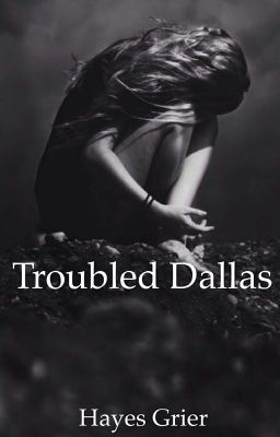 Troubled Dallas ~ h.g {completed} cover