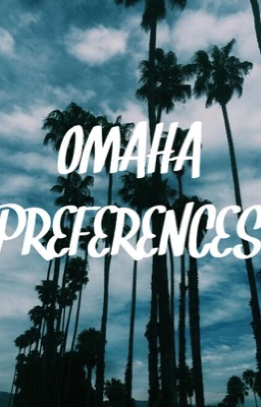 Omaha Preferences by panickingmalum