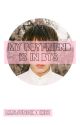 My Boyfriend is in BTS?!(Sequel to "One summer with BTS") (EXO and BTS fanfic) by MrsJungKookie1