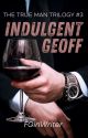 Indulgent Geoff (TTMT #3) by FGirlWriter