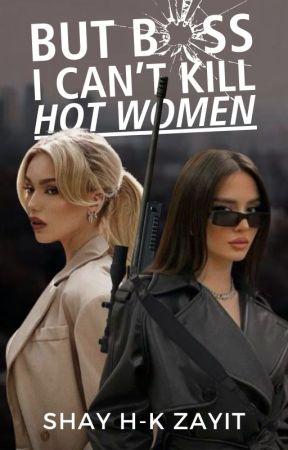 But Boss, I Can't Kill Hot Women (GirlxGirl WlW) by ShayZayit