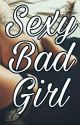 Sexy Bad Girl (Em Revisão) by PricefieldPride