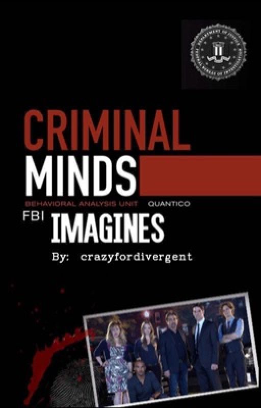 Criminal Minds Imagines by crazyfordivergent