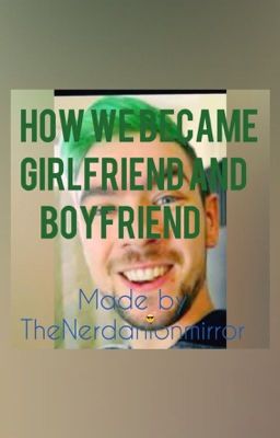 How We Became Girlfriend and Boyfriend  (Jacksepticeye X Reader) cover