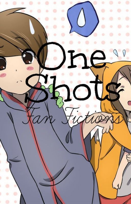 One Shots Fan Fictions by lexidashorty