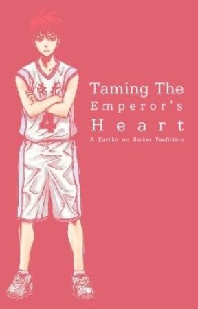 Taming the Emperor's Heart (Kuroko no Basket Fanfiction) by FloatingInDreamland