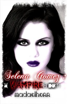 Selena Gomez : a vampire is born cover