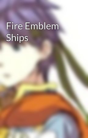 Fire Emblem Ships by fireemblemships