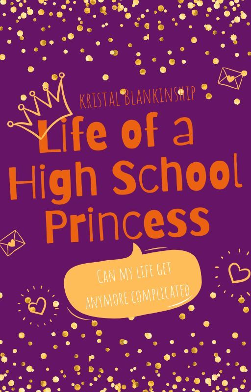 Life of a high School Princess by KristalBlankinship