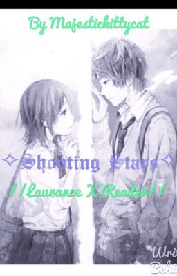 - -Shooting Stars- - Laurence X Reader (MCD FF) ﾉ*:･ﾟ✧*:･ﾟ✧ cover