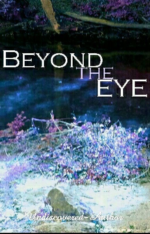 Beyond the Eye by Undiscovered-Author