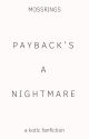 Payback's A Nightmare | ✔ by mossrings