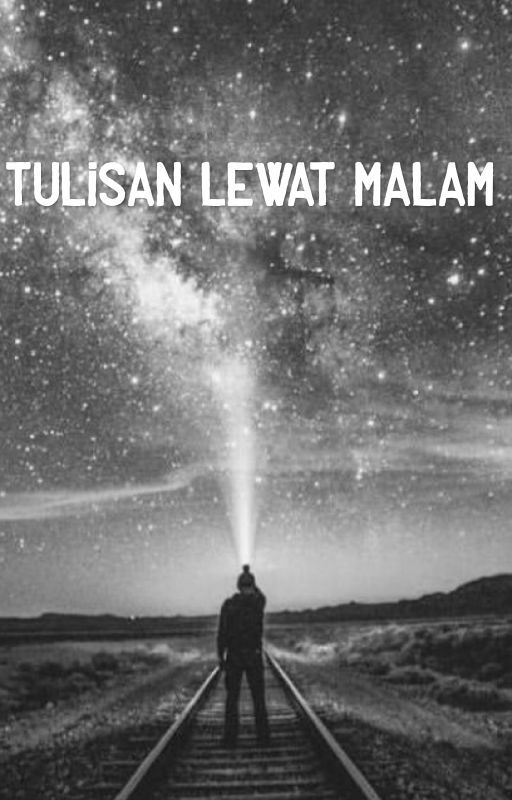 Tulisan Lewat Malam by lautancahaya