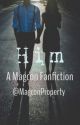 Him(A MAGCON fanfiction) by MagconProperty