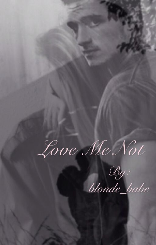 Love Me Not by blonde_babe