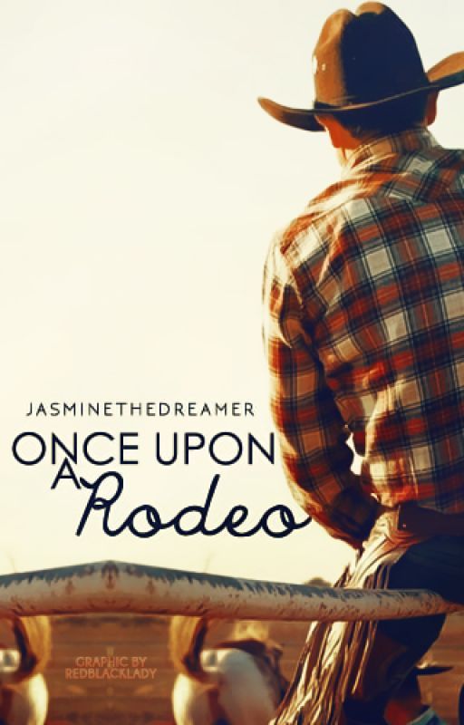 Once Upon A Rodeo by JasmineTheDreamer