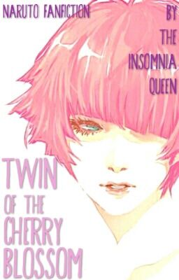 Twin of the Cherry Blossom || Naruto Fanfiction cover